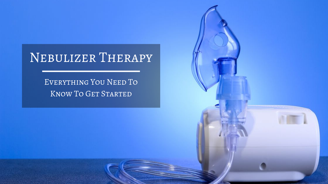 Nebulizer Therapy What You Need To Know To Get Started Lpt Medical